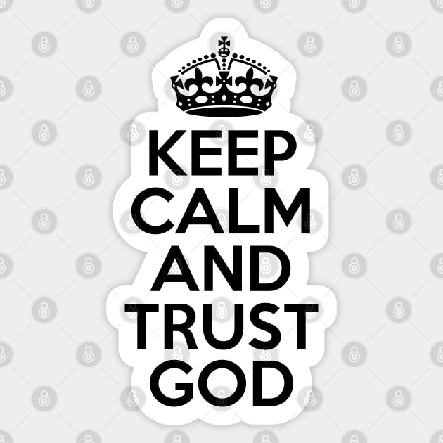 Keep Calm And Trust God Sticker by defytees